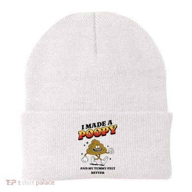 I Made A Poopy And My Tummy Felt Better Humor Meme Beanie