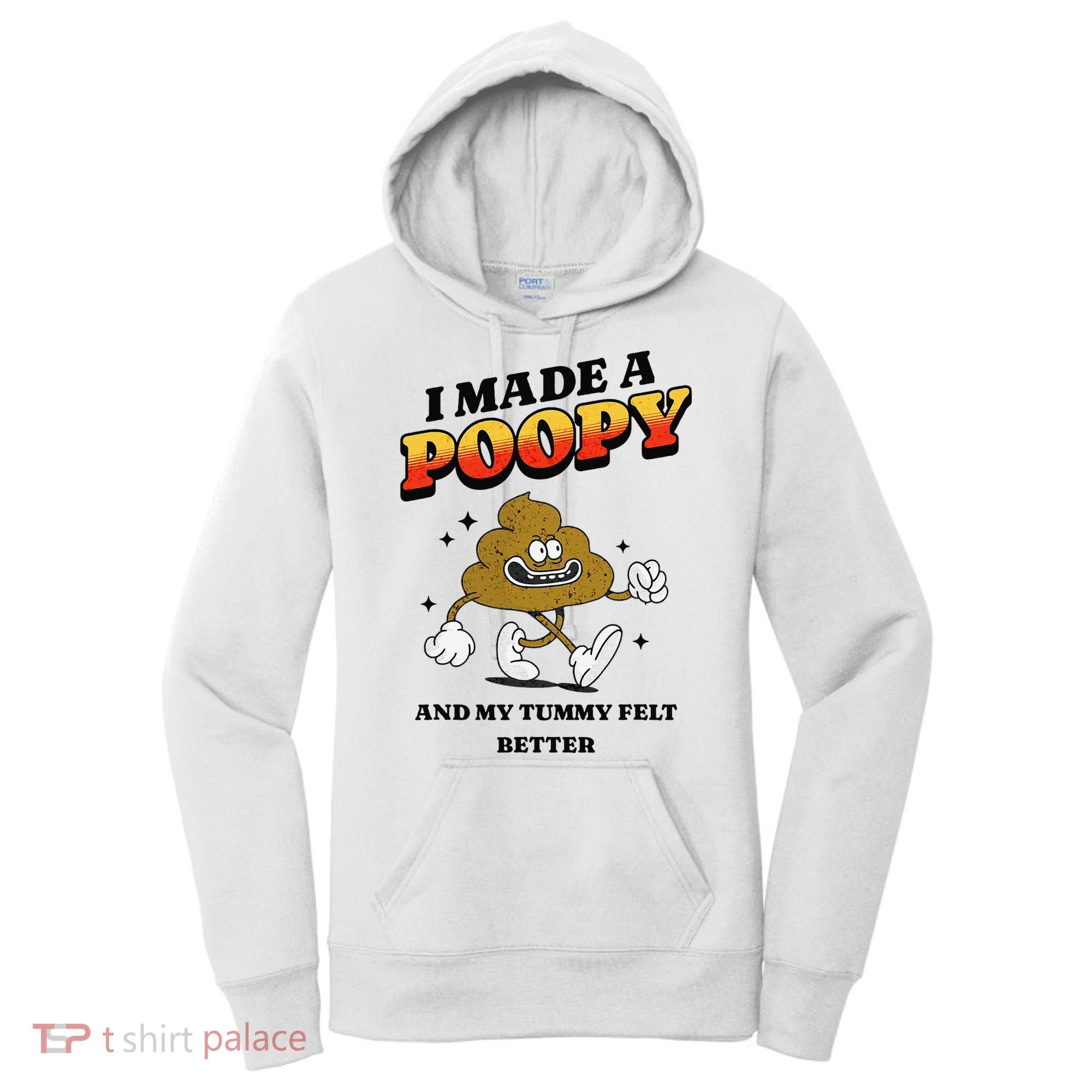 I Made A Poopy And My Tummy Felt Better Humor Meme Women's Hoodie