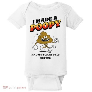 I Made A Poopy And My Tummy Felt Better Humor Meme Baby Bodysuit