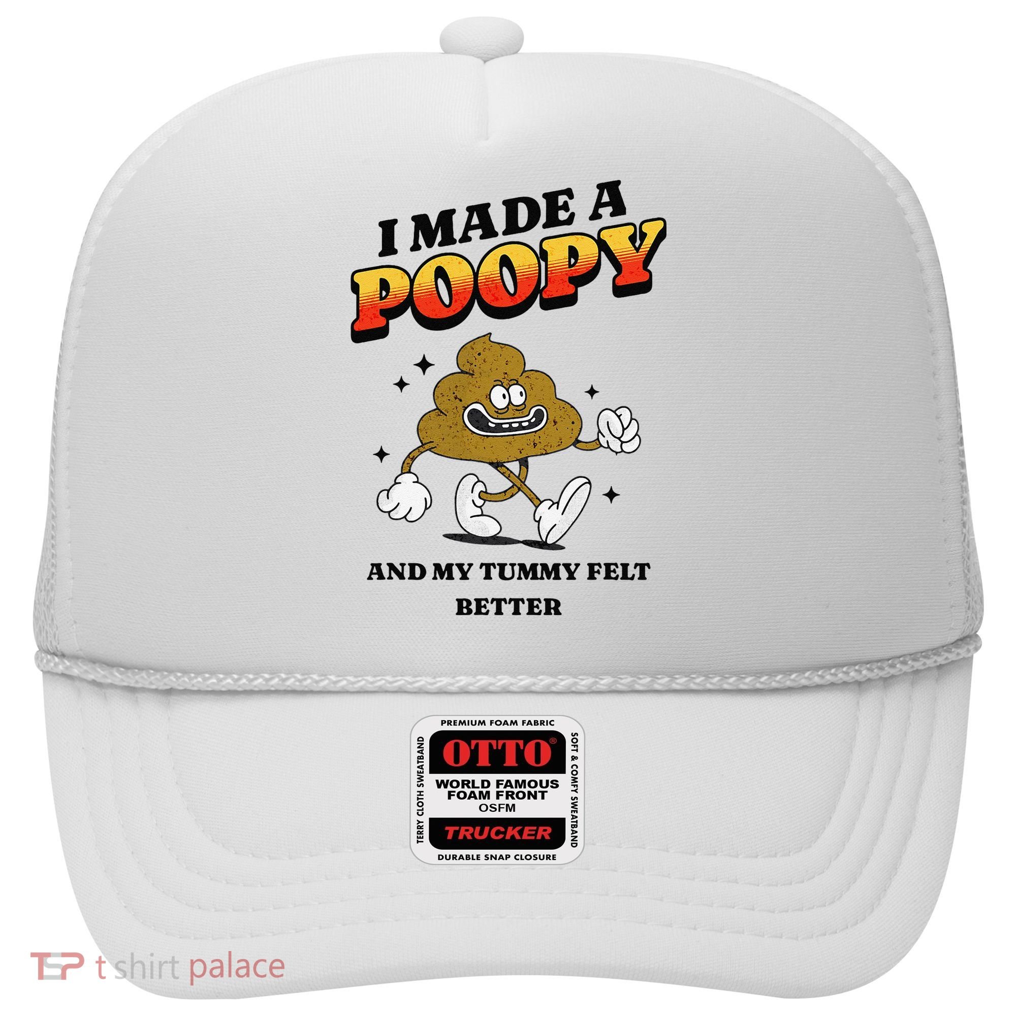 I Made A Poopy And My Tummy Felt Better Humor Meme Hat