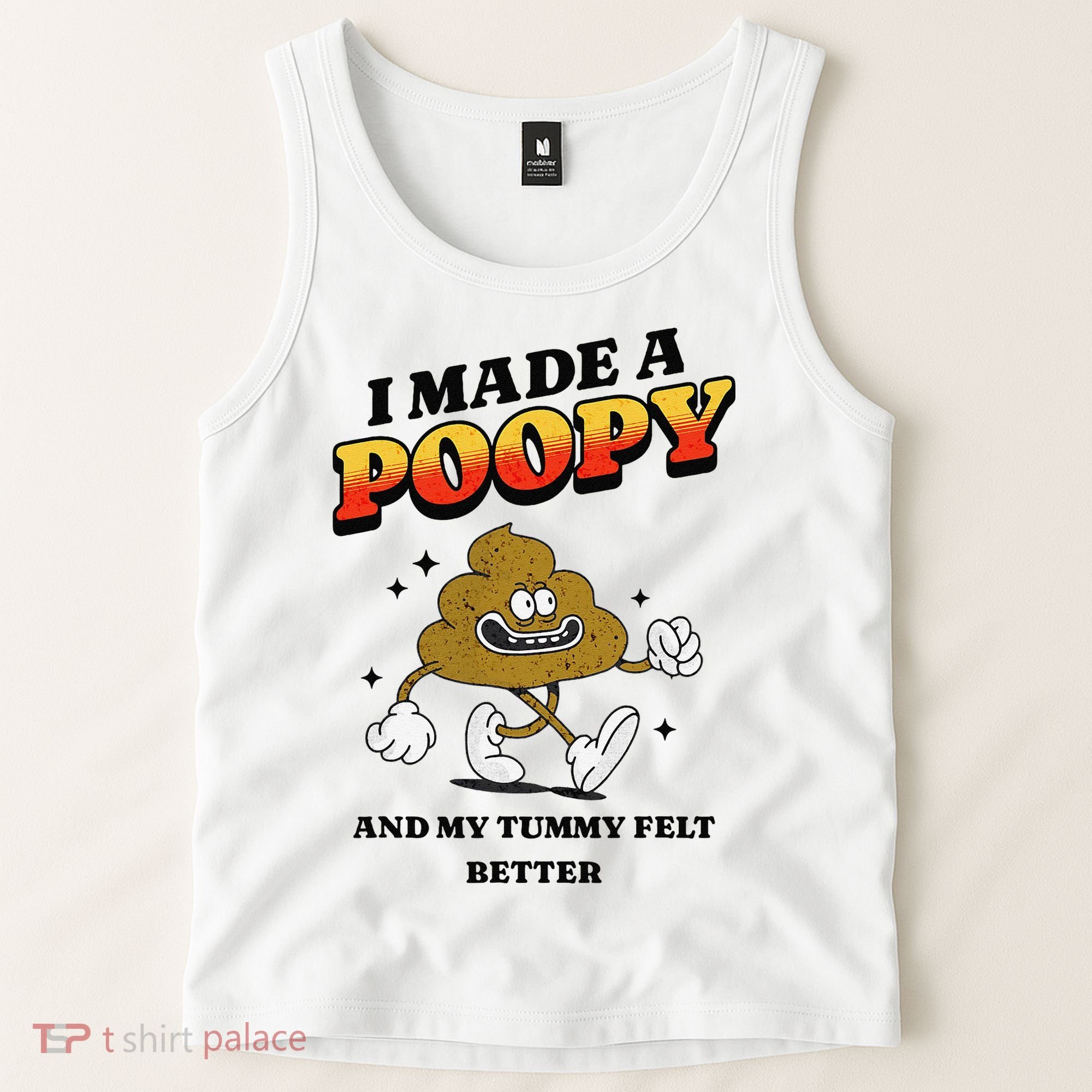 I Made A Poopy And My Tummy Felt Better Humor Meme Tank Top