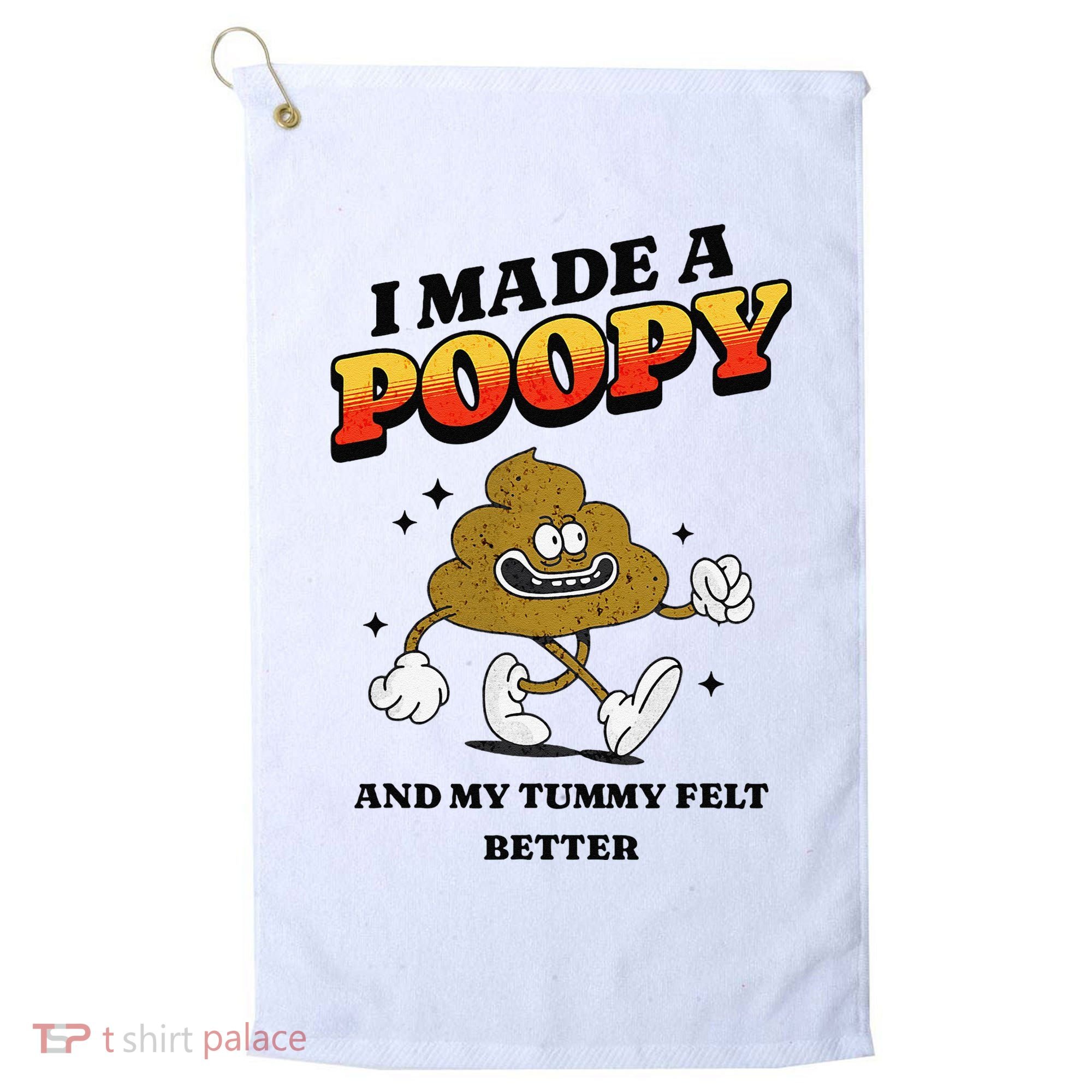 I Made A Poopy And My Tummy Felt Better Humor Meme Golf Towel