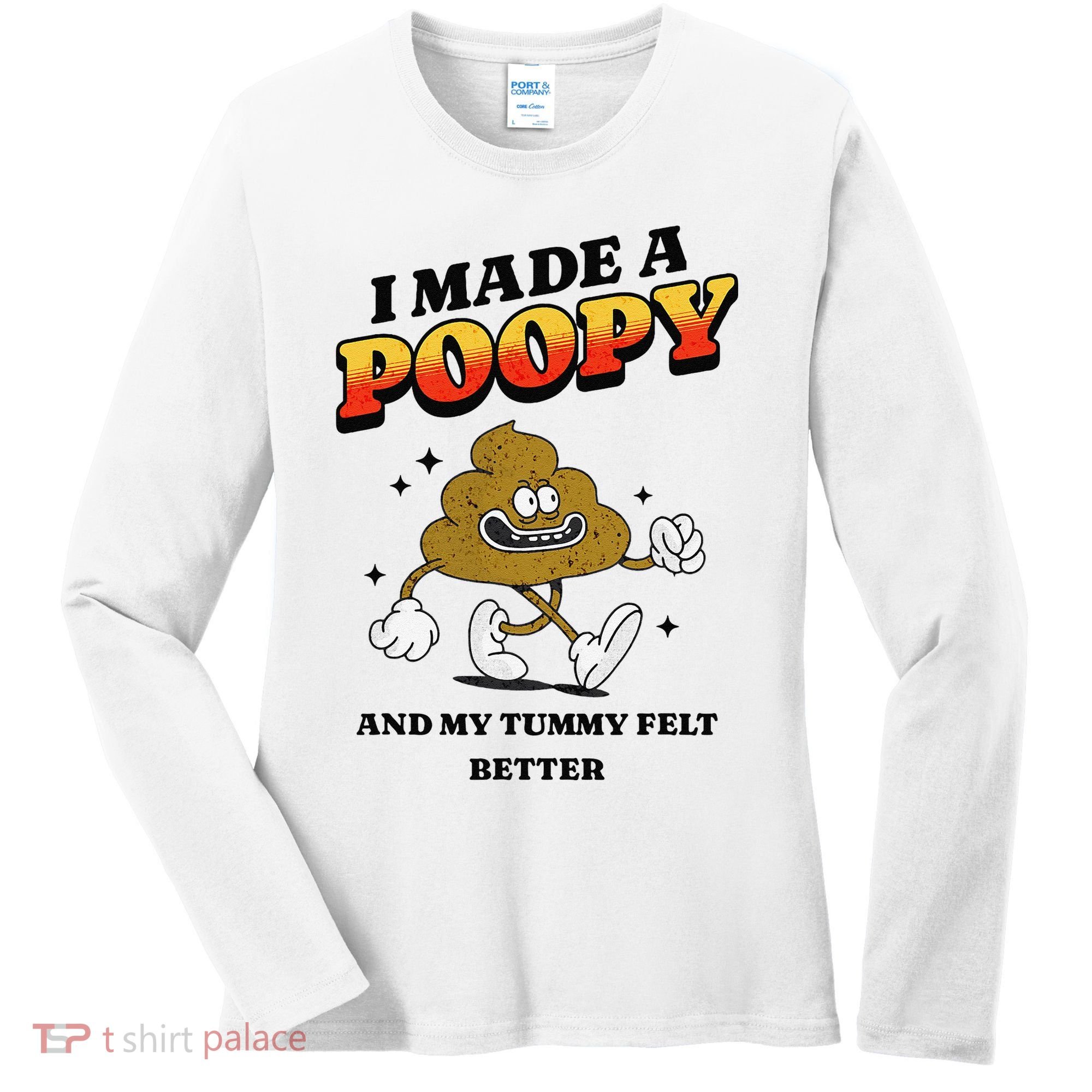 I Made A Poopy And My Tummy Felt Better Humor Meme Women's Long Sleeve Shirt