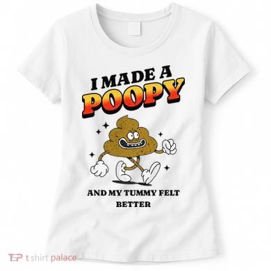 I Made A Poopy And My Tummy Felt Better Humor Meme Women's T-Shirt