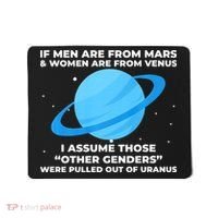 If Men Are From Mars And Women From Venus Out Of Uranus Mousepad thumb 0
