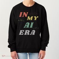 In My Ai Era Artificial Intelligence Network Ai Engineer Era Women's Sweatshirt thumb 0