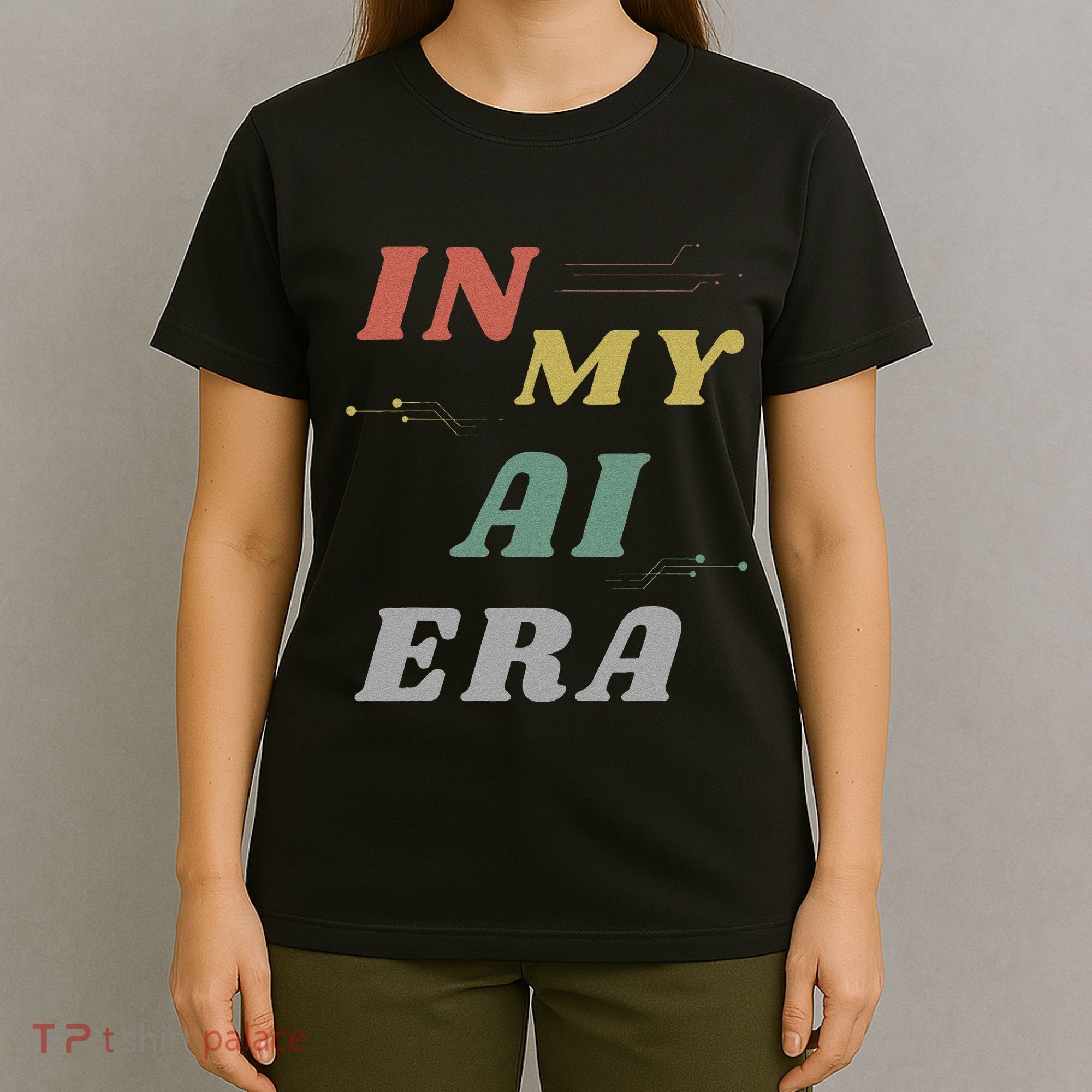 In My Ai Era Artificial Intelligence Network Ai Engineer Era T-Shirt