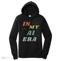 In My Ai Era Artificial Intelligence Network Ai Engineer Era Women's Hoodie thumb 0