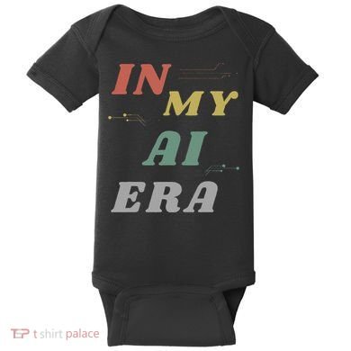 In My Ai Era Artificial Intelligence Network Ai Engineer Era Baby Bodysuit