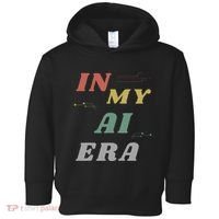In My Ai Era Artificial Intelligence Network Ai Engineer Era Toddler Hoodie thumb 0