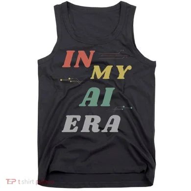In My Ai Era Artificial Intelligence Network Ai Engineer Era Tank Top