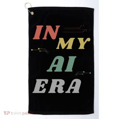 In My Ai Era Artificial Intelligence Network Ai Engineer Era Golf Towel