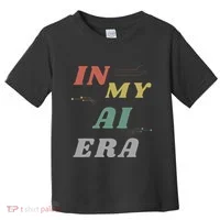 In My Ai Era Artificial Intelligence Network Ai Engineer Era Toddler T-Shirt thumb 0
