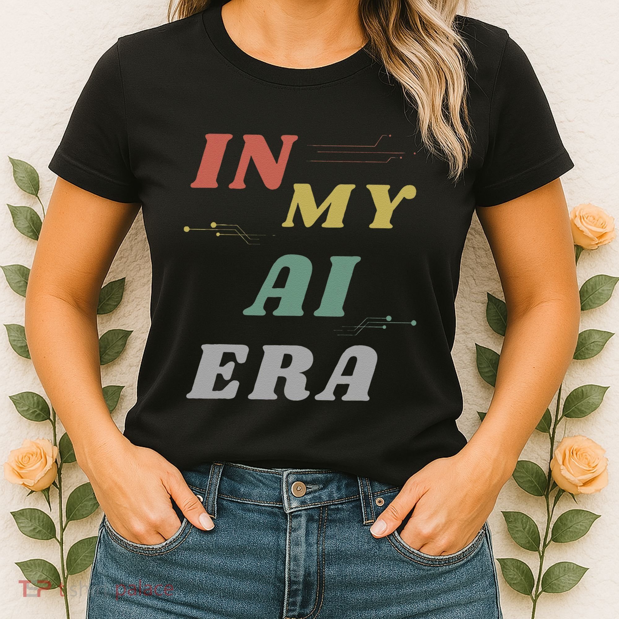 In My Ai Era Artificial Intelligence Network Ai Engineer Era Women's T-Shirt