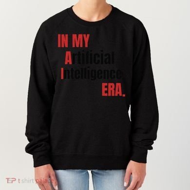 In My Artificial Intelligence Era It Network Ai Engineer Era Women's Sweatshirt
