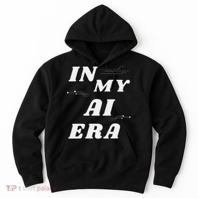 In My Ai Era Ai Engineer Era Artificial Intelligence Network Hoodie