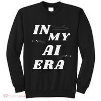 In My Ai Era Ai Engineer Era Artificial Intelligence Network Sweatshirt thumb 0