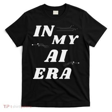 In My Ai Era Ai Engineer Era Artificial Intelligence Network T-Shirt