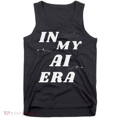 In My Ai Era Ai Engineer Era Artificial Intelligence Network Tank Top