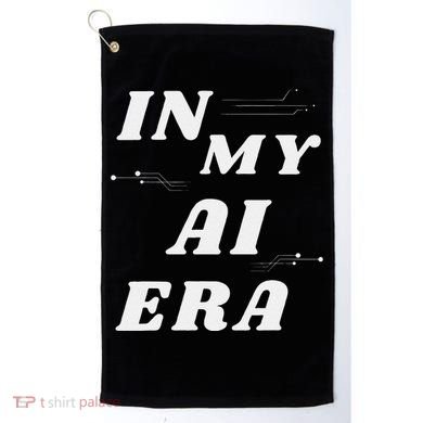 In My Ai Era Ai Engineer Era Artificial Intelligence Network Golf Towel