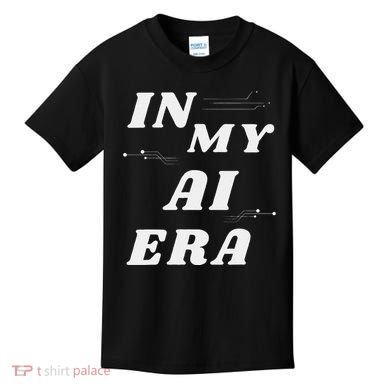 In My Ai Era Ai Engineer Era Artificial Intelligence Network Kids T-Shirt
