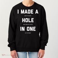 I Made A Hole In One Funny Golf Golfing Quote Women's Sweatshirt thumb 0