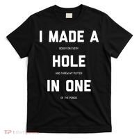 I Made A Hole In One Funny Golf Golfing Quote T-Shirt thumb 0