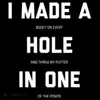 I Made A Hole In One Funny Golf Golfing Quote T-Shirt thumb 7