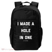 I Made A Hole In One Funny Golf Golfing Quote Backpack thumb 0