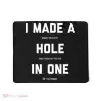 I Made A Hole In One Funny Golf Golfing Quote Mousepad thumb 0