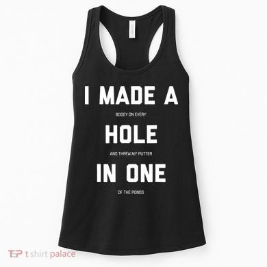 I Made A Hole In One Funny Golf Golfing Quote Women's Tank Top