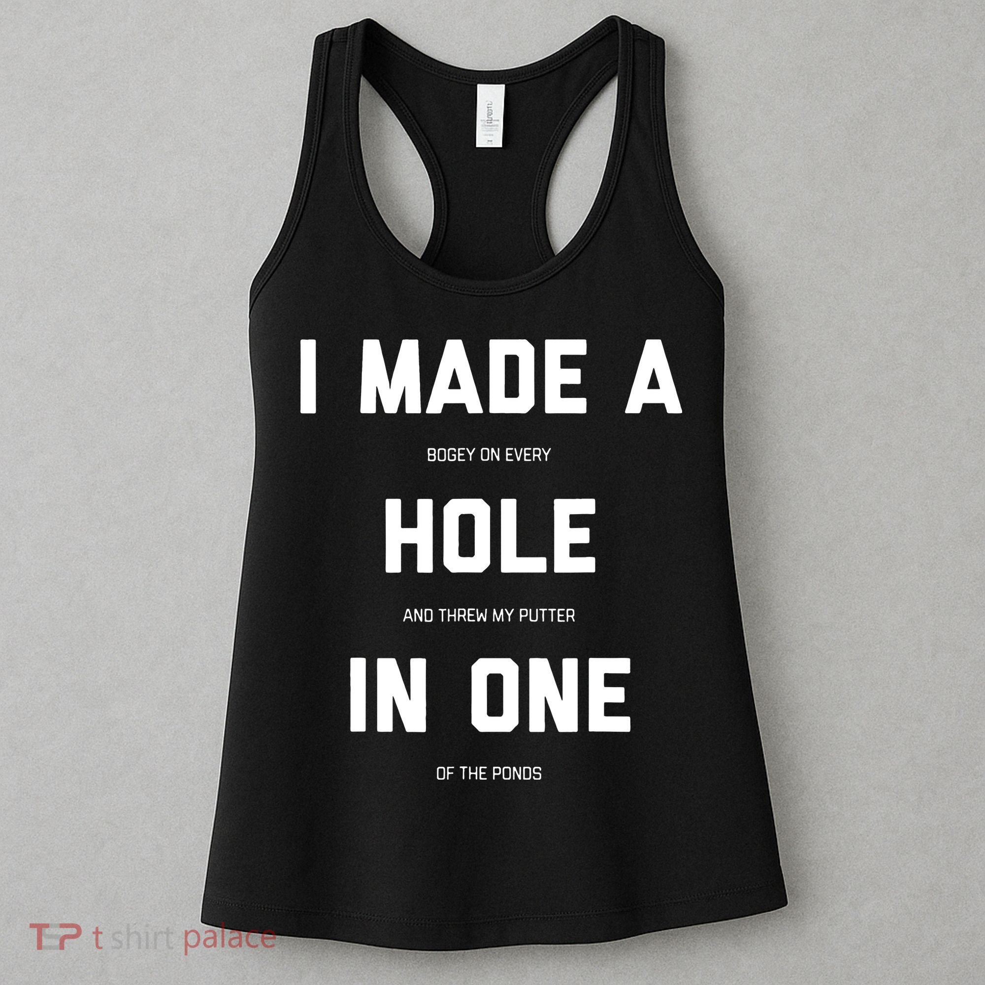I Made A Hole In One Funny Golf Golfing Quote Women's Tank Top