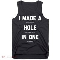 I Made A Hole In One Funny Golf Golfing Quote Tank Top thumb 0