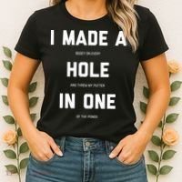I Made A Hole In One Funny Golf Golfing Quote Women's T-Shirt thumb 2