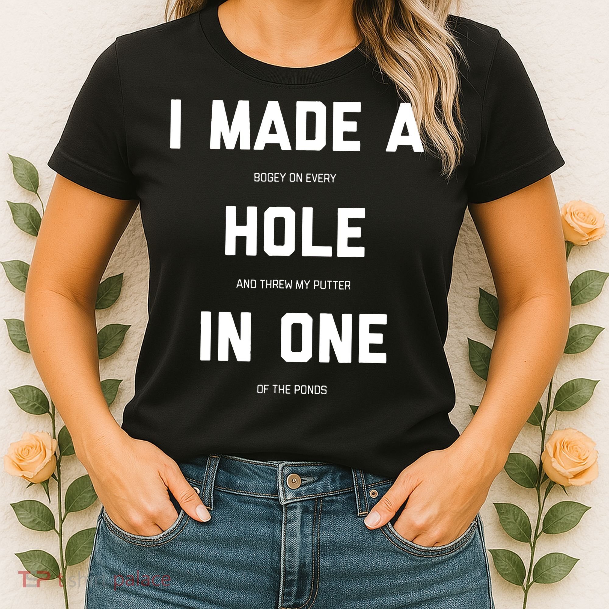 I Made A Hole In One Funny Golf Golfing Quote Women's T-Shirt