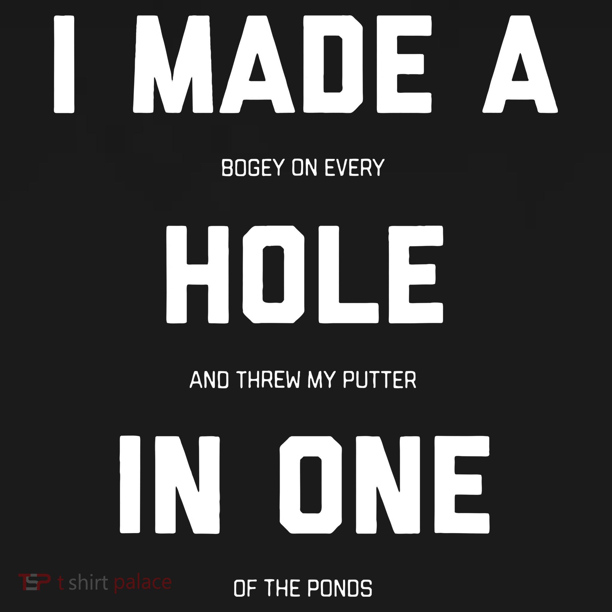 I Made A Hole In One Funny Golf Golfing Quote Women's T-Shirt