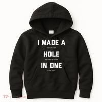 I Made A Hole In One Funny Golf Golfing Quote Kids Hoodie thumb 0
