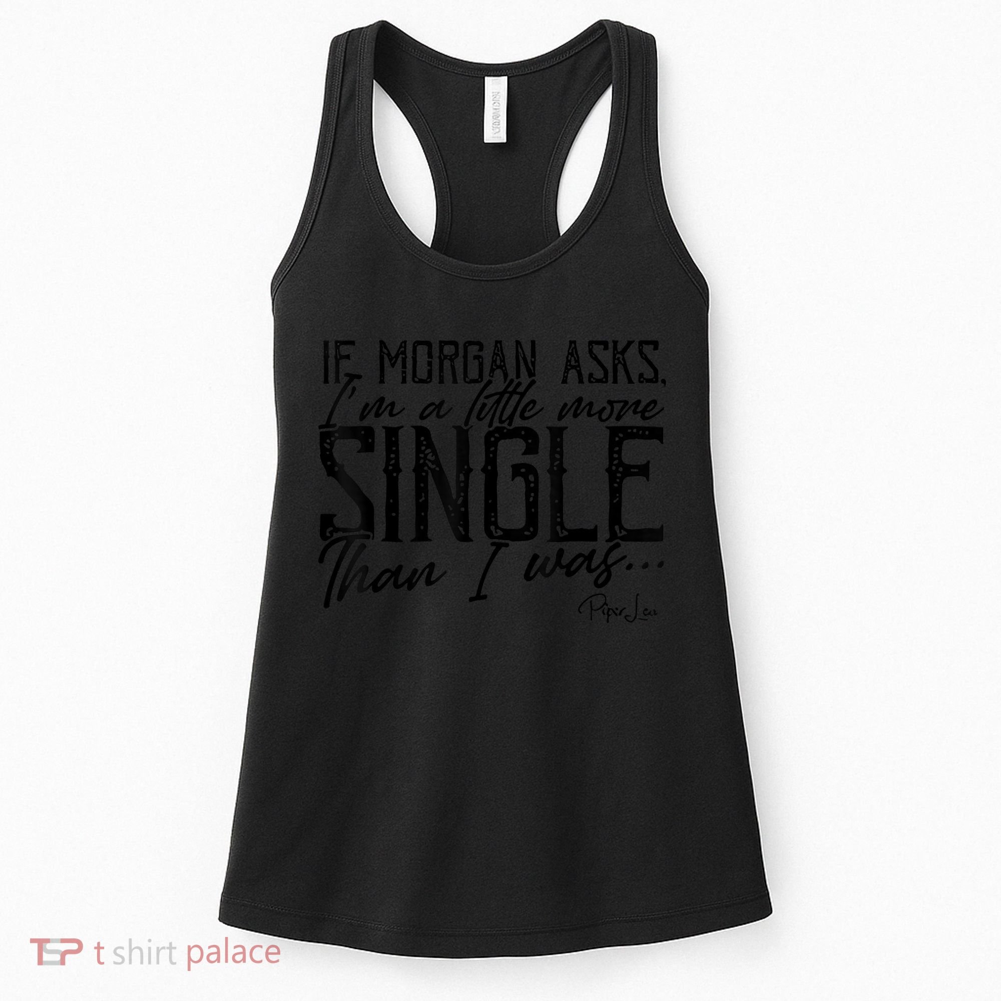 If Morgan Asks I'm A Little More Single Than I Was Women's Tank Top