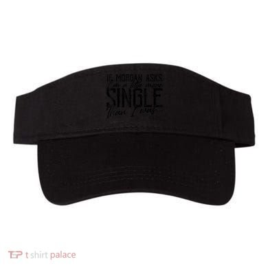 If Morgan Asks I'm A Little More Single Than I Was Visor