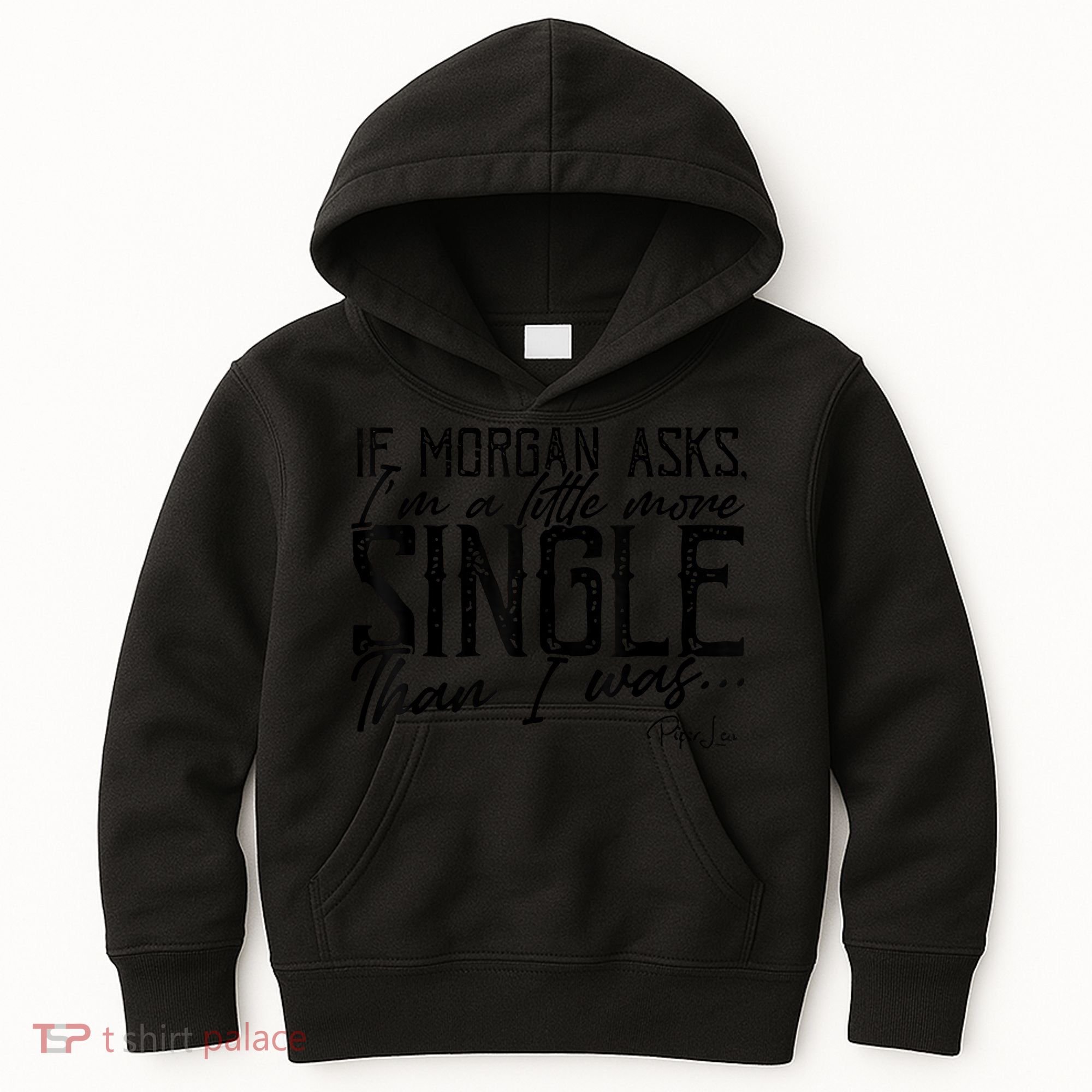 If Morgan Asks I'm A Little More Single Than I Was Kids Hoodie