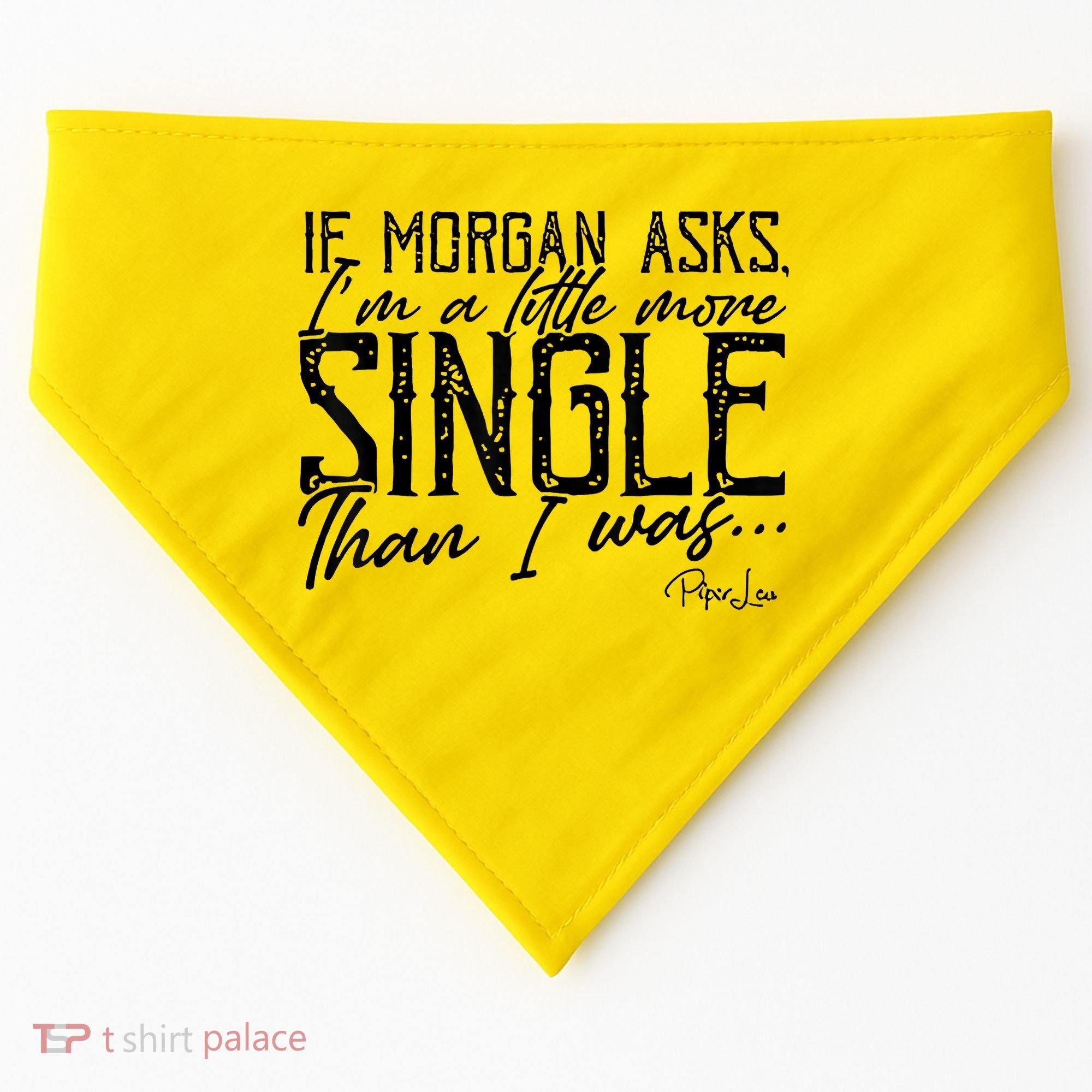 If Morgan Asks I'm A Little More Single Than I Was USA-Made Doggie Bandana