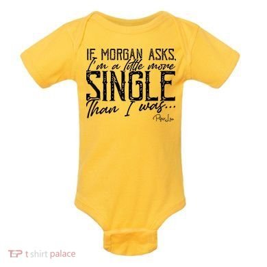 If Morgan Asks I'm A Little More Single Than I Was Baby Bodysuit
