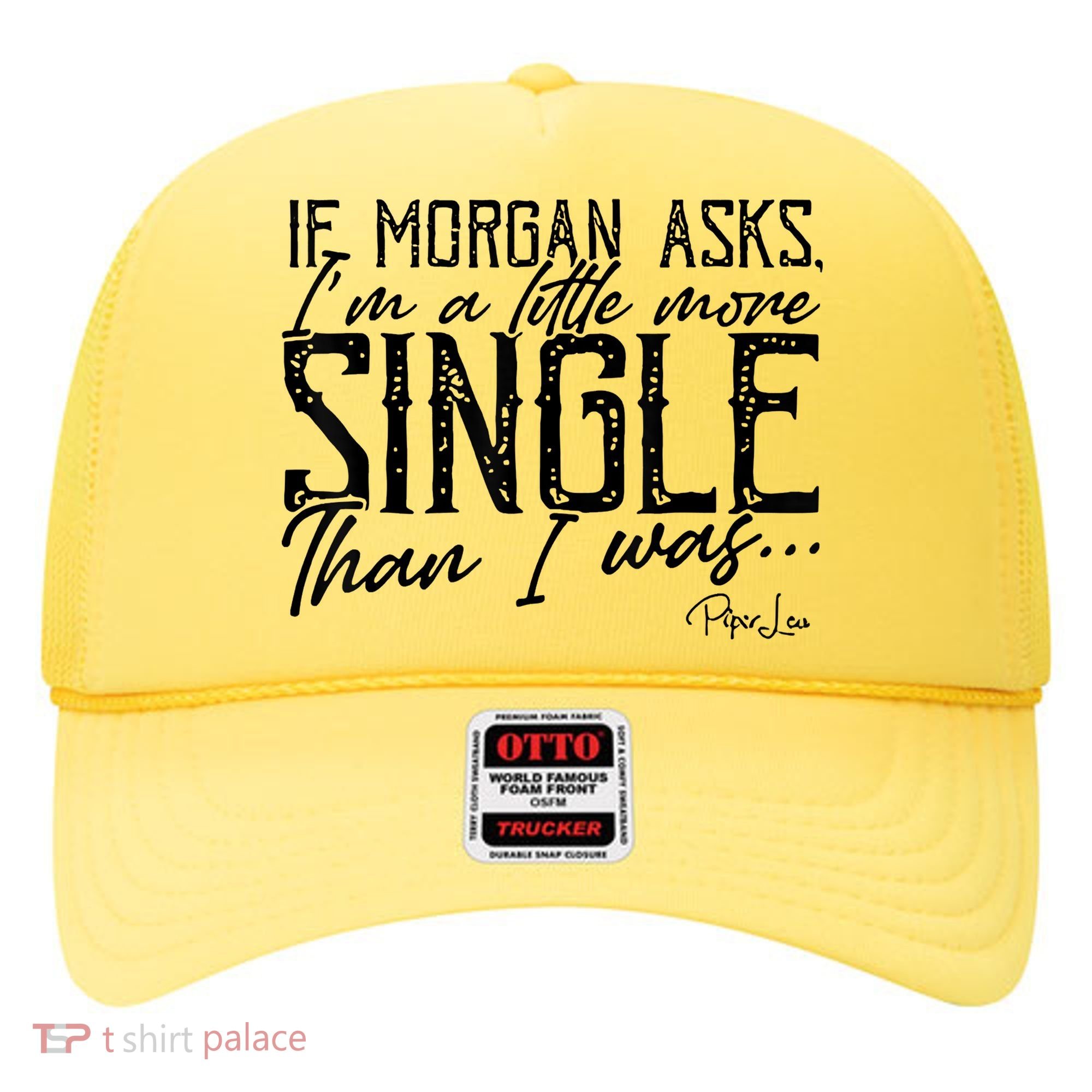 If Morgan Asks I'm A Little More Single Than I Was Hat