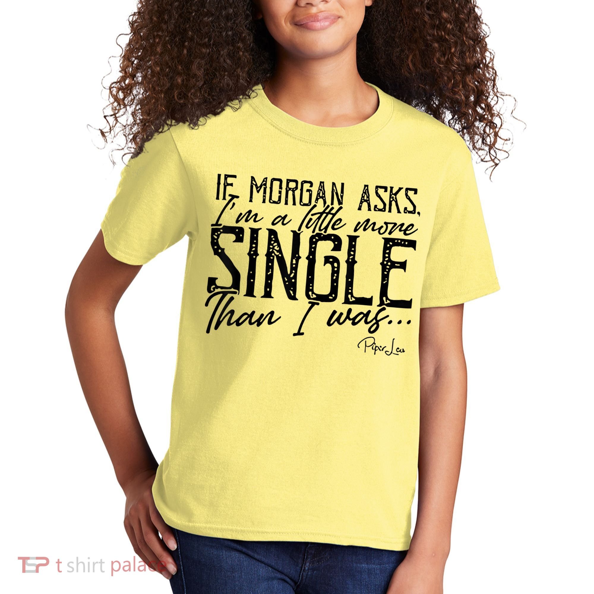 If Morgan Asks I'm A Little More Single Than I Was Kids T-Shirt