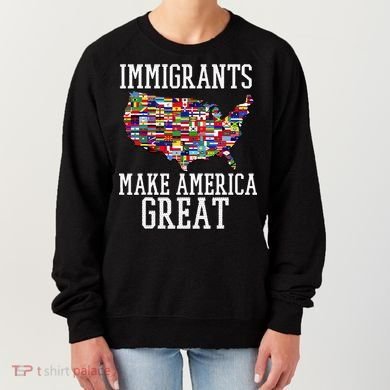 Immigrants Make America Great Gift Women's Sweatshirt