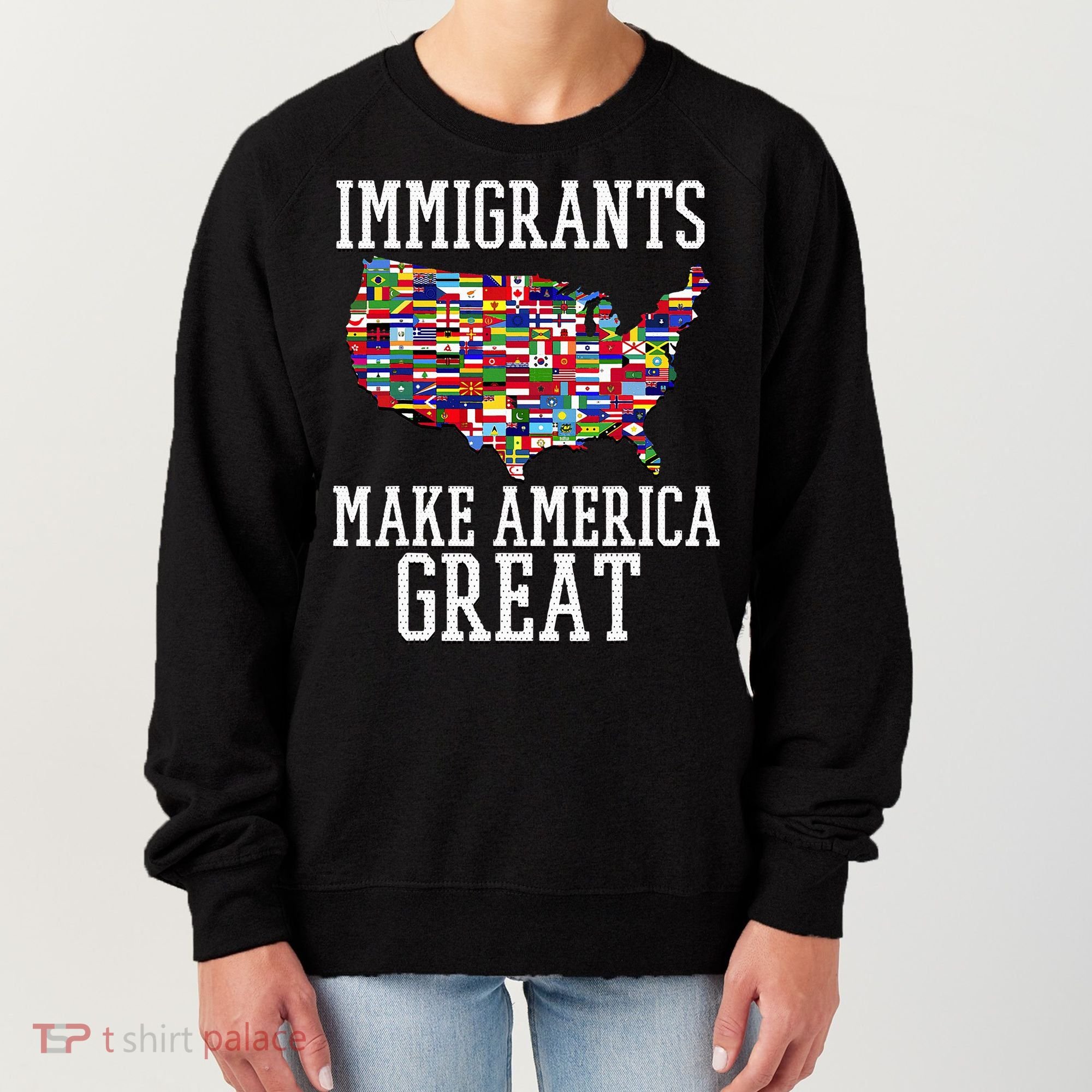 Immigrants Make America Great Gift Women's Sweatshirt