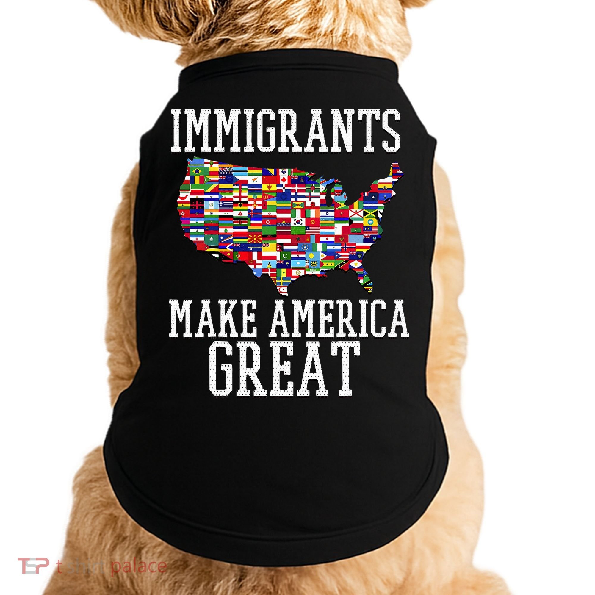 Immigrants Make America Great Gift Doggie Tank