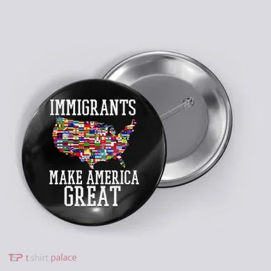Immigrants Make America Great Gift Button