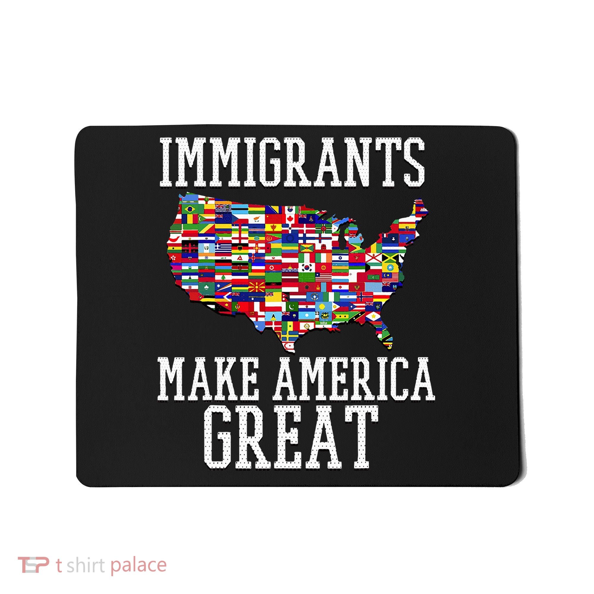 Immigrants Make America Great Gift Mousepad