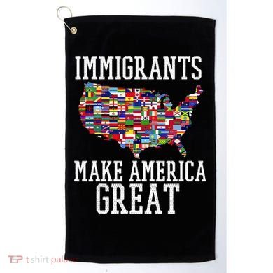 Immigrants Make America Great Gift Golf Towel